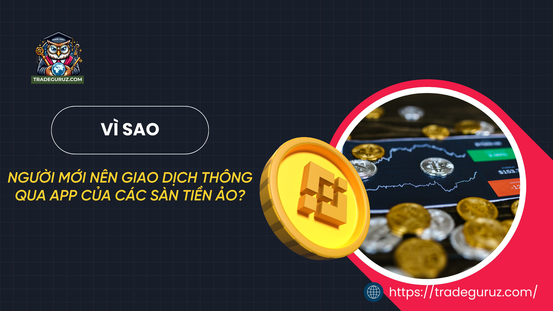 Vì sao người mới nên giao dịch thông qua app của các sàn tiền ảo